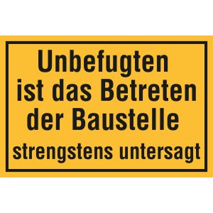 Unbefugten ist das Betreten der Baustelle strengstens untersagt, gelb / schwarz, Alu, 600 x 400 x 0,5 mm